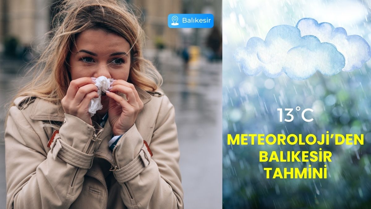 Meteoroloji Genel Müdürlüğü tarafından paylaşılan son hava durumu tahminlerine göre