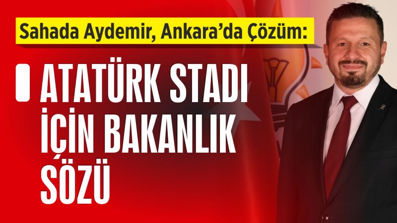 AK Parti Balıkesir İl Başkanı Mehmet Aydemir, Balıkesir Atatürk Stadı’nda