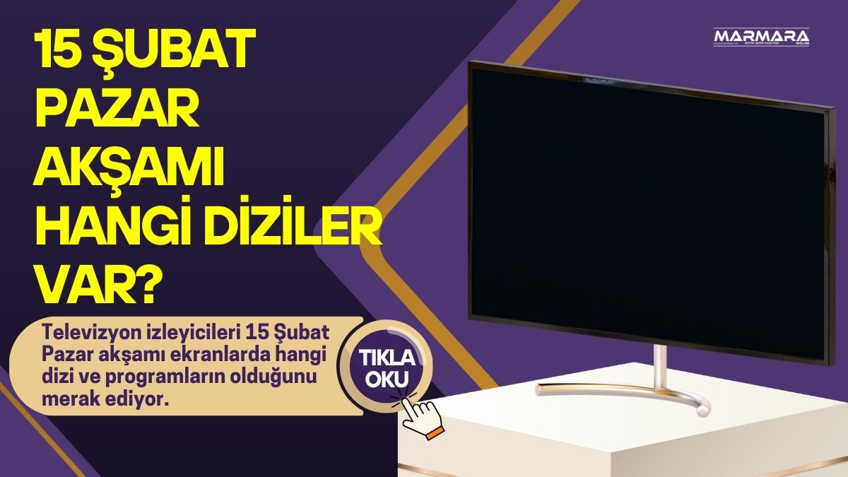 Televizyon izleyicileri 15 Şubat Pazar akşamı ekranlarda hangi dizi ve