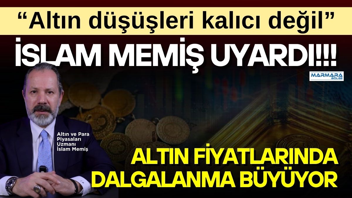 Altın ve Para Piyasaları Uzmanı İslam Memiş, küresel piyasalarda bu