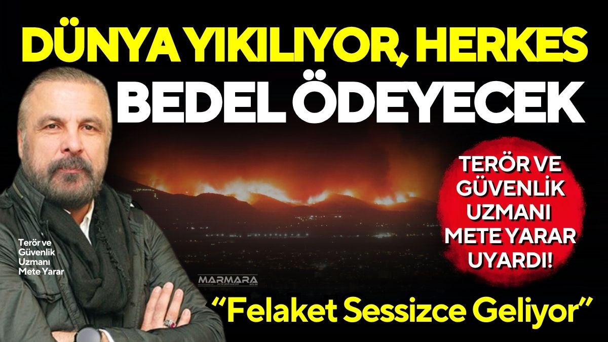 Terör ve Güvenlik Uzmanı Mete Yarar, küresel sistemin çökmek üzere