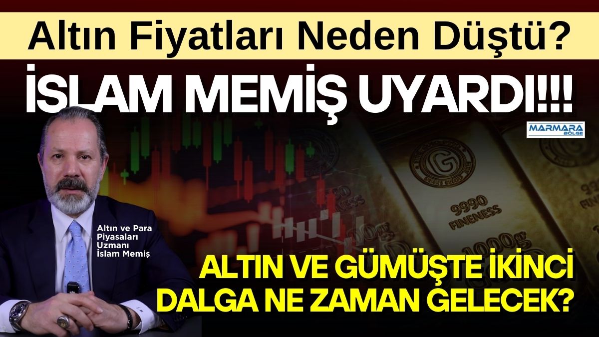 Altın ve Para Piyasaları Uzmanı İslam Memiş, piyasalarda yaşanan sert