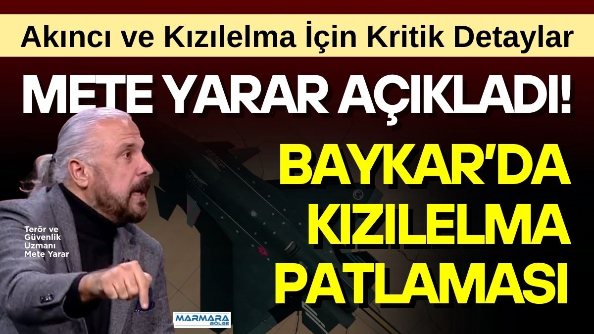 Terör ve Güvenlik Uzmanı Mete Yarar, YouTube’daki canlı yayınında Baykar’ın
