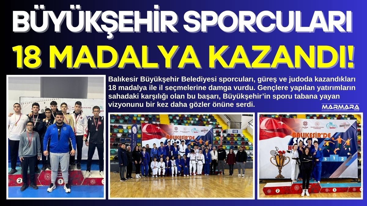 Balıkesir Büyükşehir Belediyesi sporcuları, güreş ve judoda kazandıkları 18 madalya