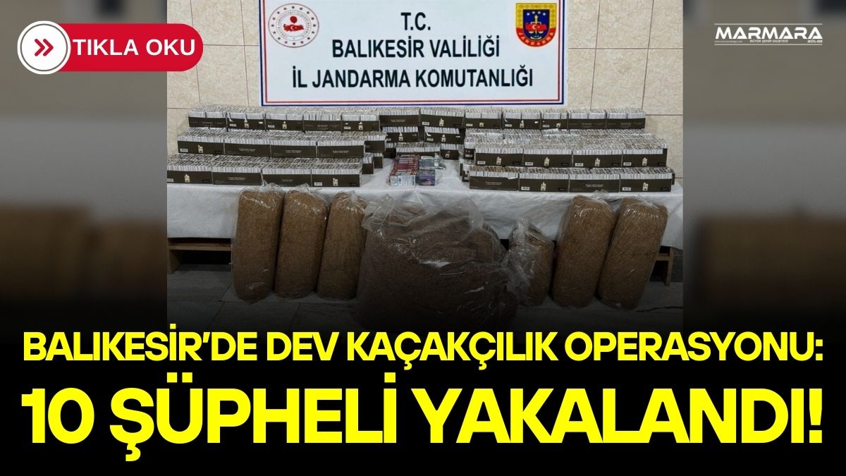 Balıkesir genelinde 7 ilçede düzenlenen kaçakçılık operasyonlarında 100 bini aşkın