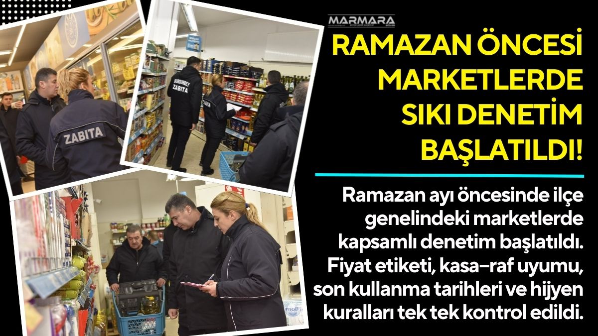 Ramazan ayı öncesinde ilçe genelindeki marketlerde kapsamlı denetim başlatıldı. Fiyat