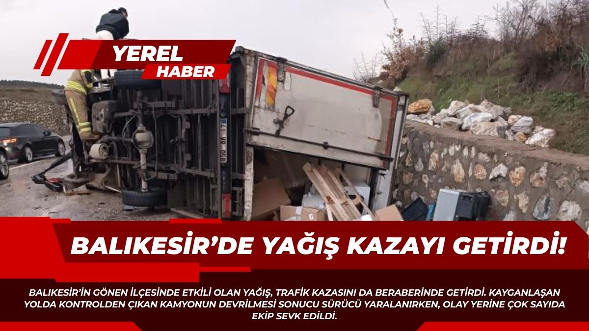 Balıkesir’in Gönen ilçesinde etkili olan yağış, trafik kazasını da beraberinde