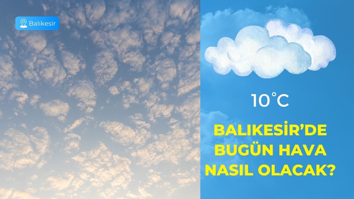Meteoroloji Genel Müdürlüğü tarafından paylaşılan son verilere göre, Balıkesir günlük