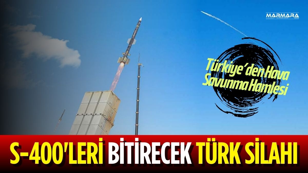 Türkiye’nin uzun menzilli hava savunma kabiliyetini güçlendirmesi beklenen yerli ve