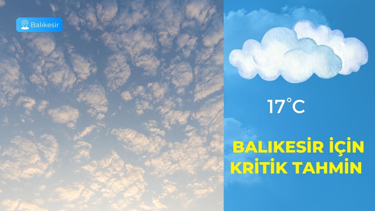 Balıkesir için günlük hava durumu verileri belli oldu. Meteoroloji kaynaklarından