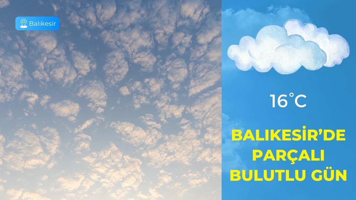 Meteoroloji Genel Müdürlüğü tarafından paylaşılan son verilere göre Balıkesir’de günlük