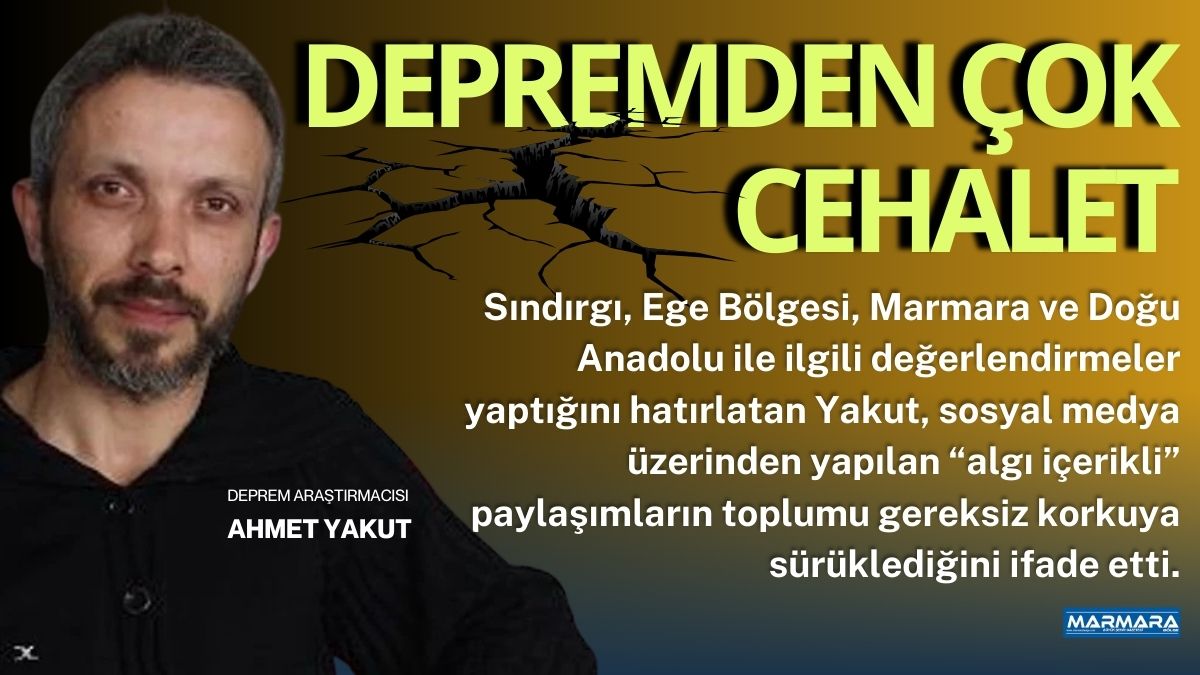 Deprem araştırmacısı Ahmet Yakut, 25 Şubat 2026 tarihinde YouTube üzerinden