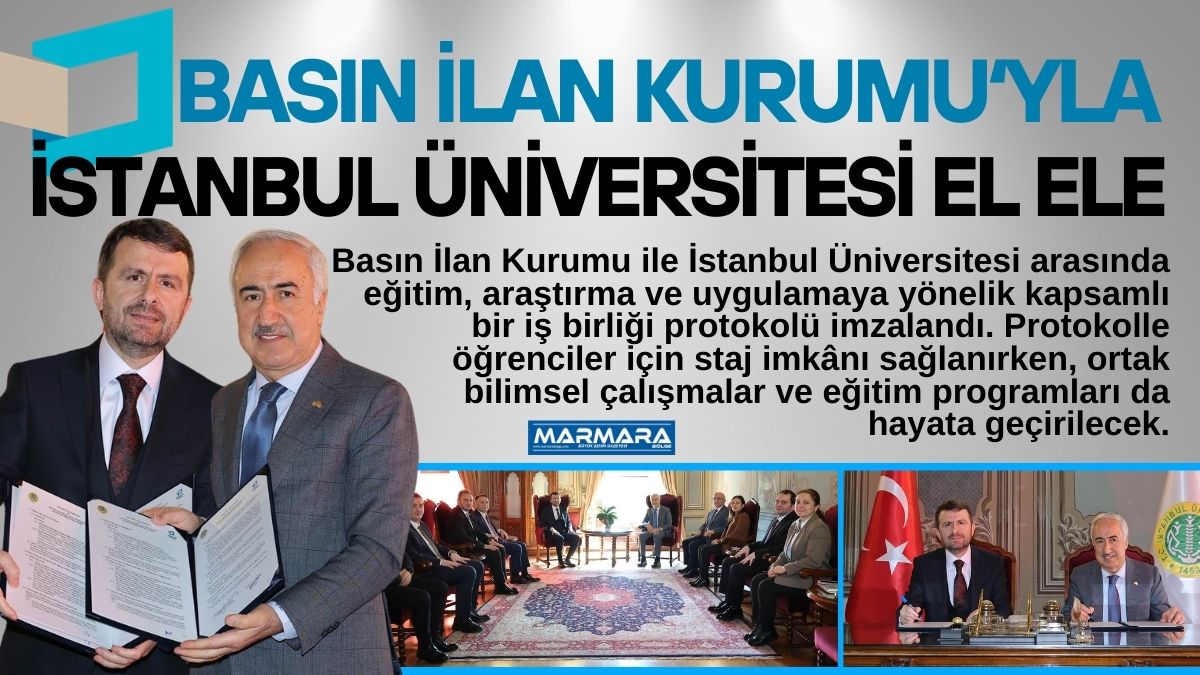 Basın İlan Kurumu ile İstanbul Üniversitesi arasında eğitim, araştırma ve
