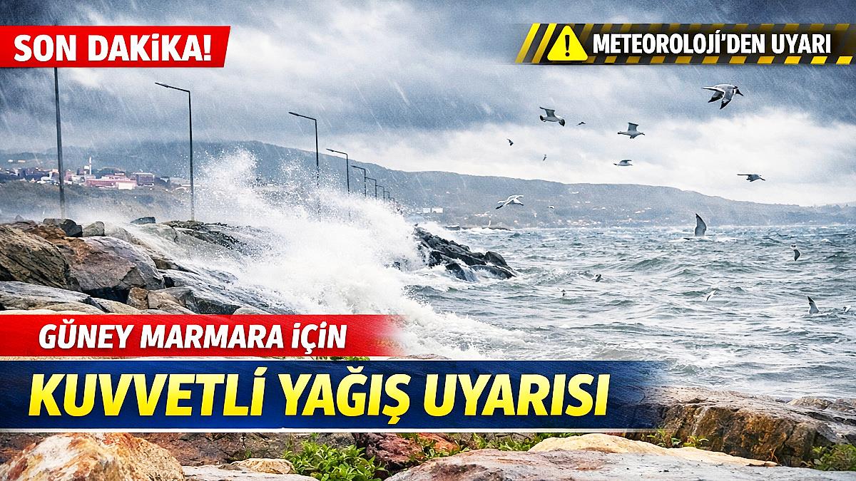 Meteoroloji Genel Müdürlüğü, Güney Marmara için kuvvetli sağanak yağış uyarısında