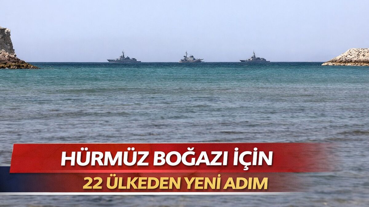 #HürmüzBoğazı için 22 ülke ortak açıklama yayımlayarak güvenli geçişin sağlanmasına