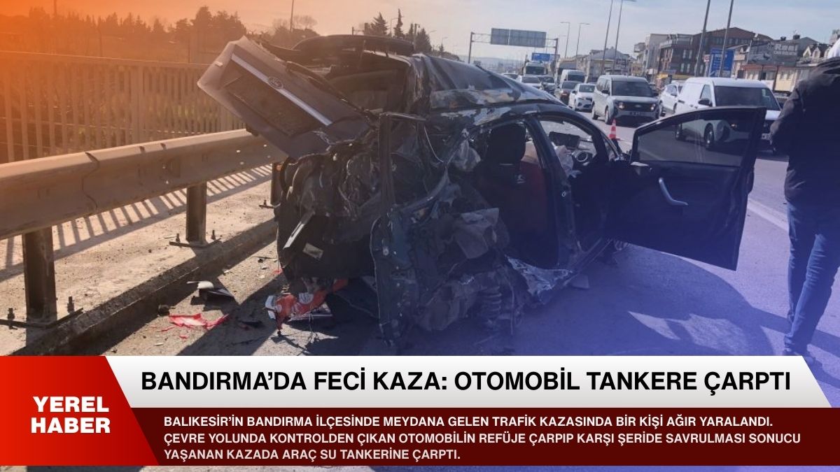Balıkesir’in Bandırma ilçesinde meydana gelen trafik kazasında bir kişi ağır