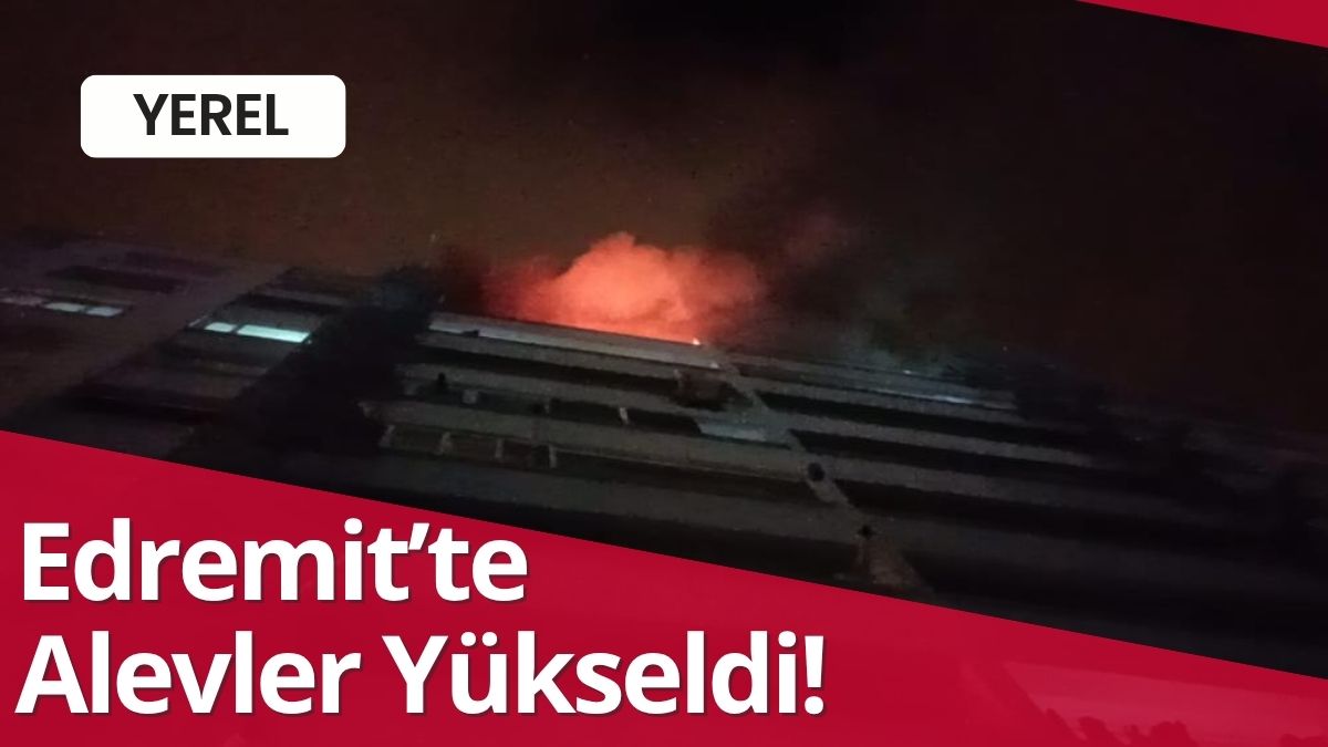 Edremit’te bir apartman dairesinde çıkan yangın, mahallede kısa süreli paniğe