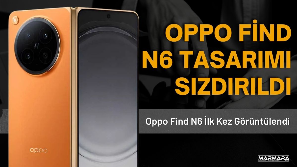 Oppo’nun yeni katlanabilir telefonu Oppo Find N6 ile ilgili ilk