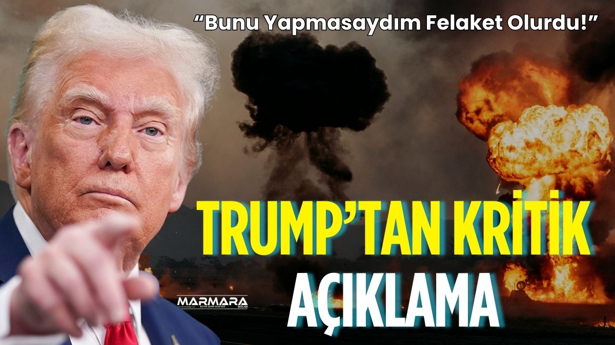 ABD Başkanı Donald Trump, İran’a yönelik saldırılar hakkında, "Bunu yapmasaydık,