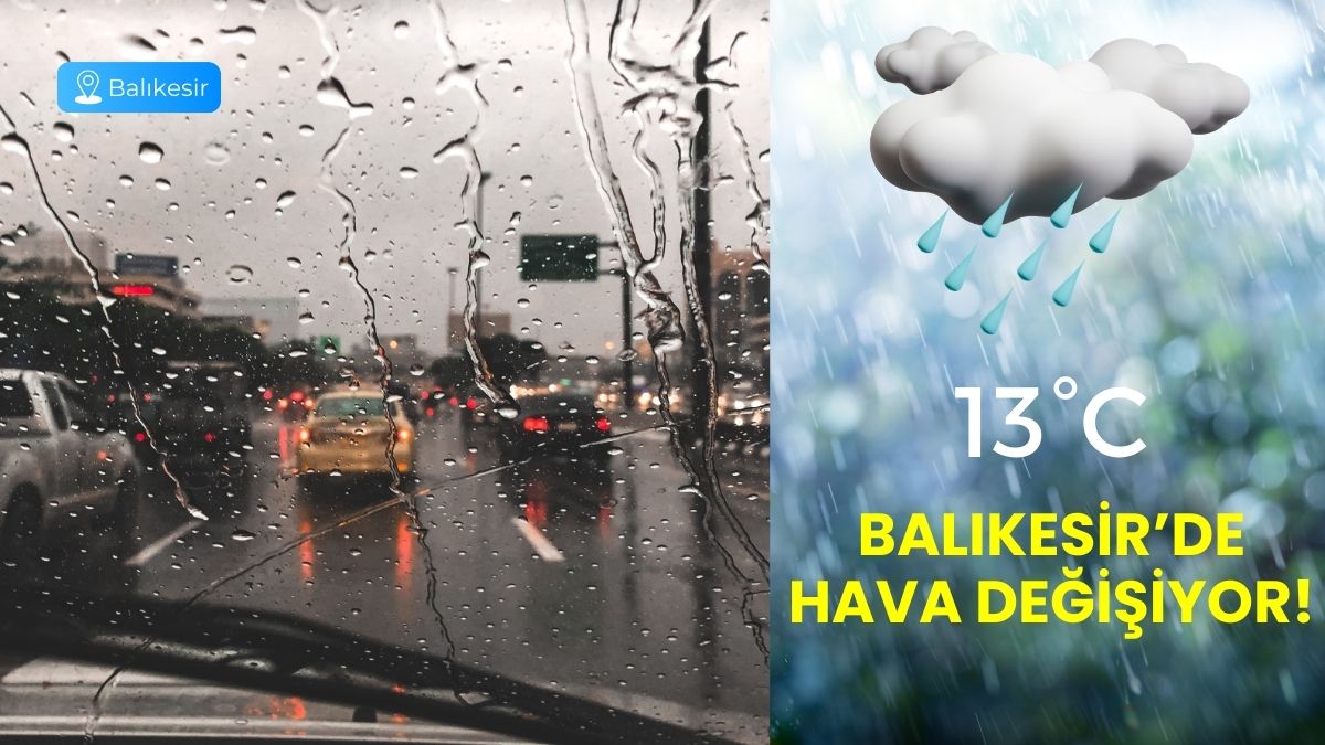 Meteoroloji Genel Müdürlüğü’nün günlük hava durumu tahminine göre Balıkesir’de yağışlı