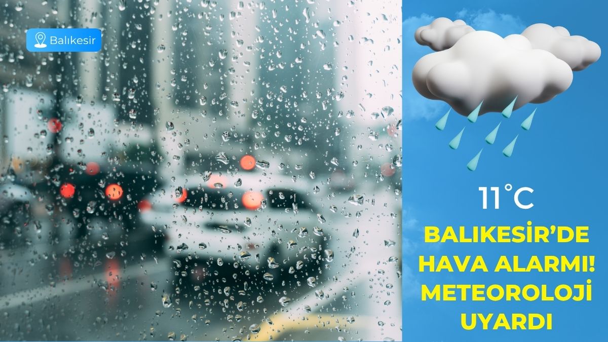 Meteoroloji Genel Müdürlüğü’nün son verilerine göre Balıkesir’de hava durumu yağışlı