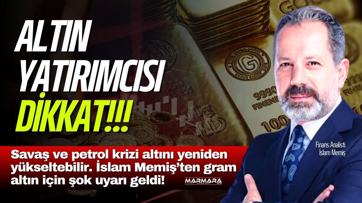 Finans analisti İslam Memiş, savaş ortamına rağmen altın fiyatlarındaki düşüşün