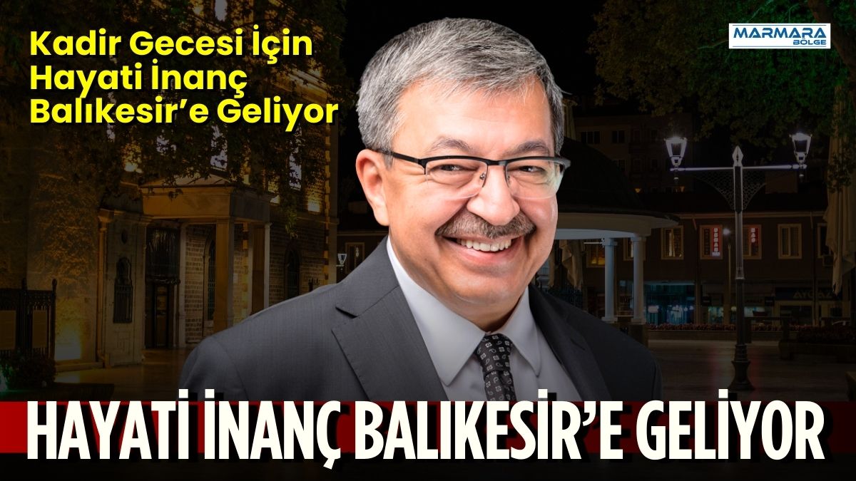 Balıkesir’de Kadir Gecesi bu yıl Zağnos Paşa Meydanı’nda düzenlenecek büyük