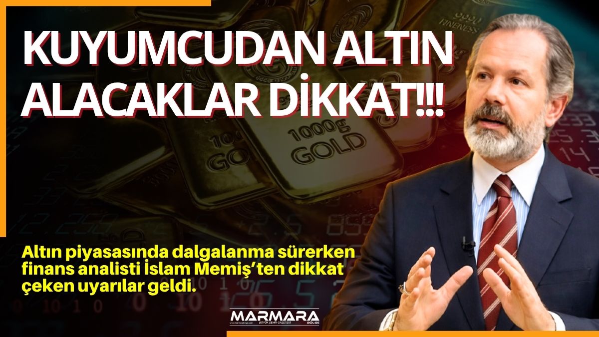 Altın piyasasında dalgalanma sürerken finans analisti İslam Memiş’ten dikkat çeken