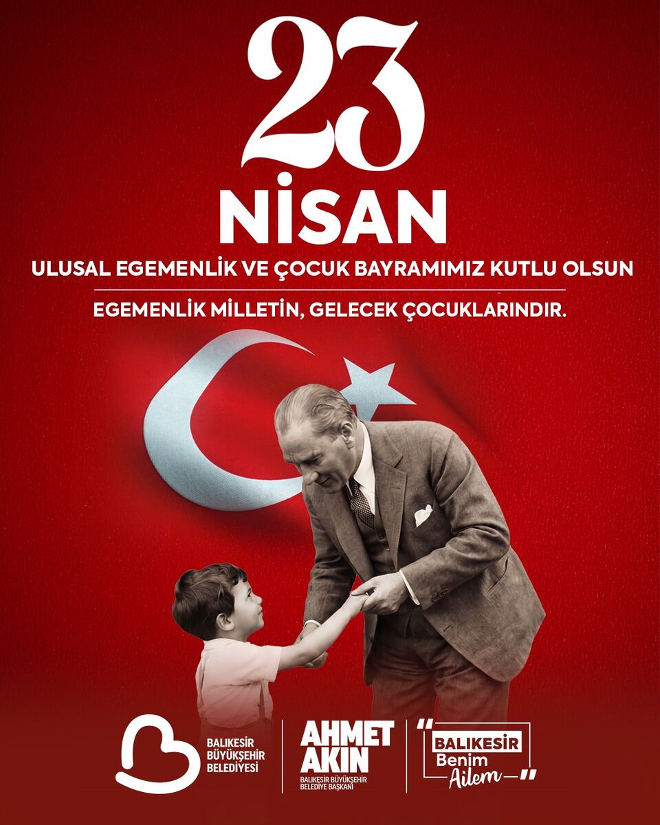 Başkan Akın’dan 23 Nisan Mesajı 23 NISAN DUNYA COCUKLARINA ARMAGAN EDILEN DUNYANIN ILK VE TE - Marmara Bölge Gazetesi