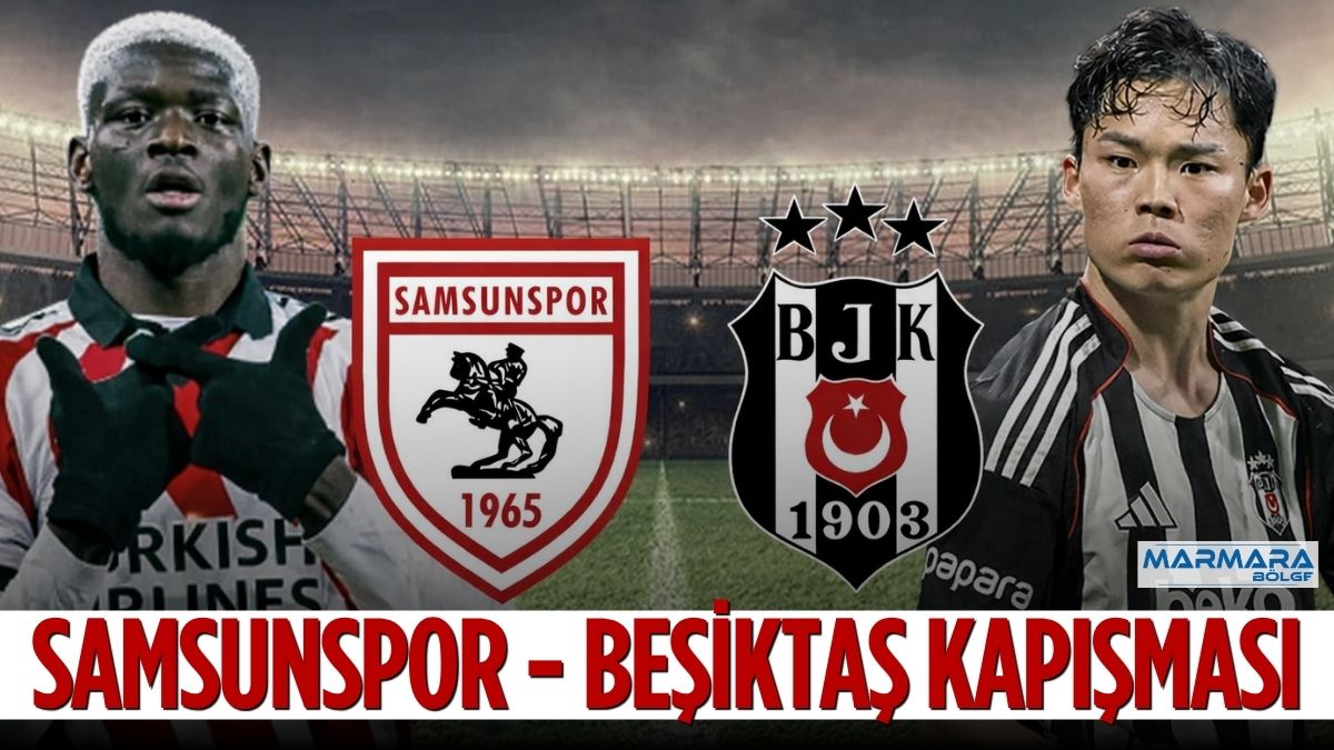 Süper Lig’in 30’uncu haftasında oynanacak Samsunspor - Beşiktaş karşılaşması futbolseverlerin