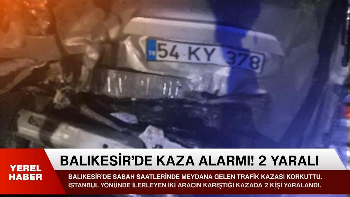 Balıkesir’de sabah saatlerinde meydana gelen trafik kazası korkuttu. İstanbul yönünde