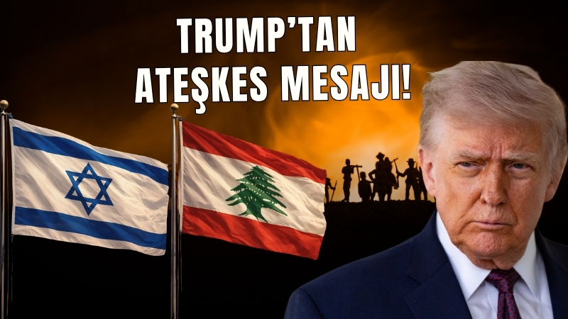 Donald Trump, İsrail ile Lübnan arasında sağlanan 10 günlük ateşkes