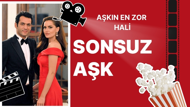 Türk sinemasının romantik-dram türündeki dikkat çeken yapımlarından Sonsuz Aşk, aradan