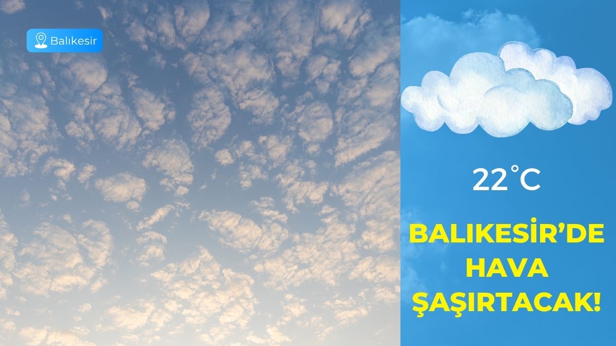 Meteoroloji verilerine göre Balıkesir’de 14 Nisan Salı günü sıcaklık farkı