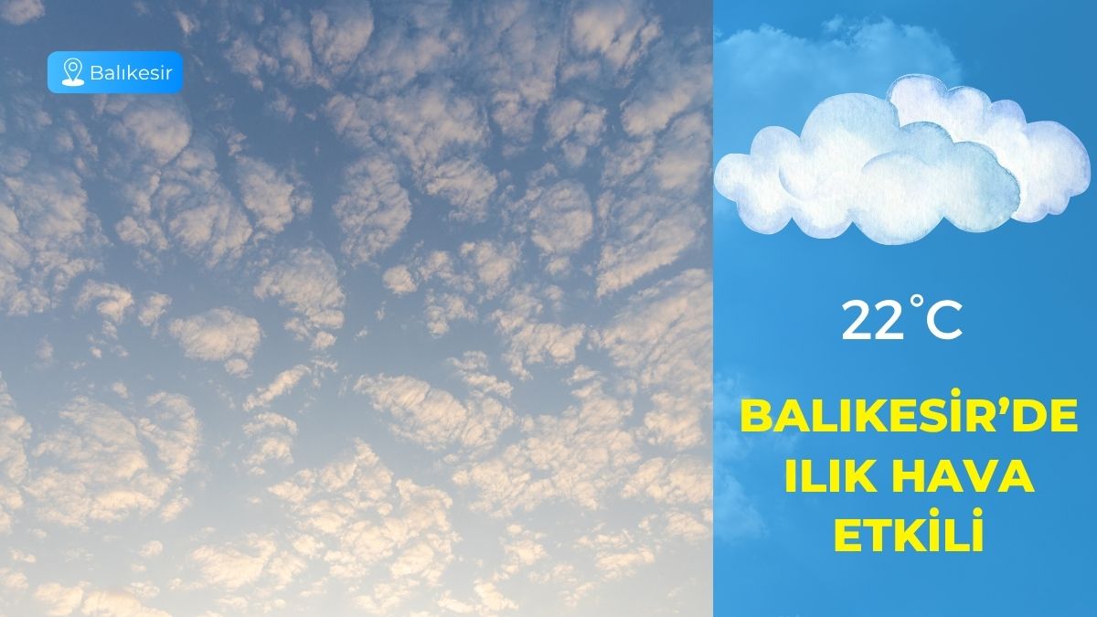 Balıkesir için 20 Nisan Pazartesi günlük hava durumu verileri açıklandı.