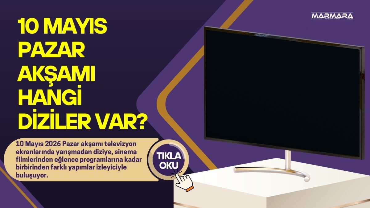 10 Mayıs 2026 Pazar akşamı televizyon ekranlarında yarışmadan diziye, sinema