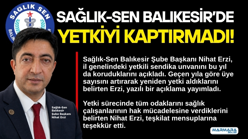 Sağlık-Sen Balıkesir Şube Başkanı Nihat Erzi, il genelindeki yetkili sendika