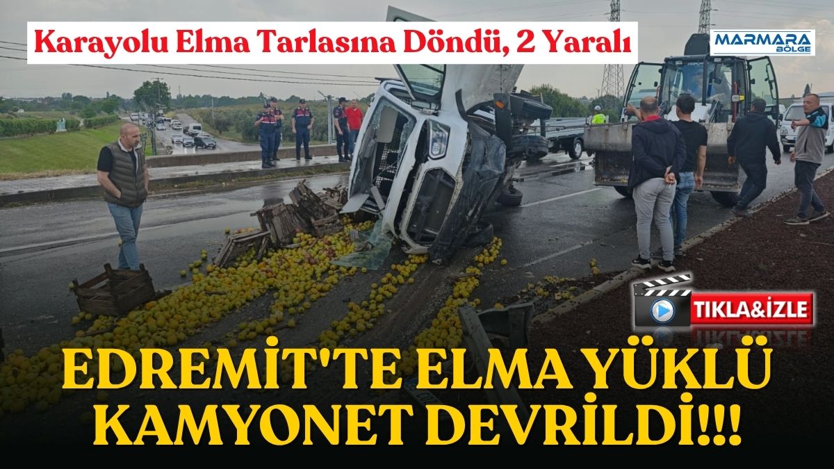 Balıkesir’in Edremit ilçesinde elma yüklü kamyonetin devrilmesi sonucu E-87 karayolu