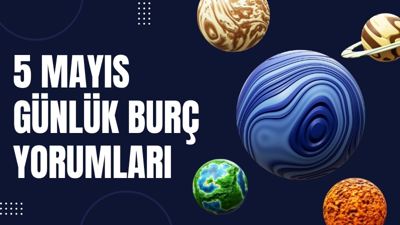 5 Mayıs Salı günü gökyüzünde hareketlilik artarken, burçlar üzerinde etkili