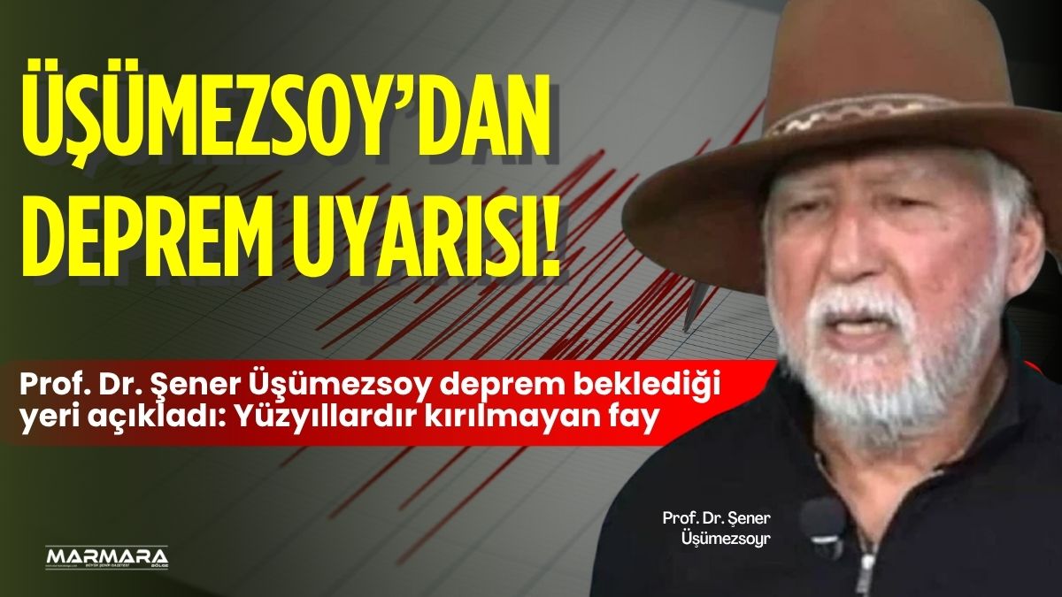 Deprem uzmanı Prof. Dr. Şener Üşümezsoy, son dönemde sıkça gündeme