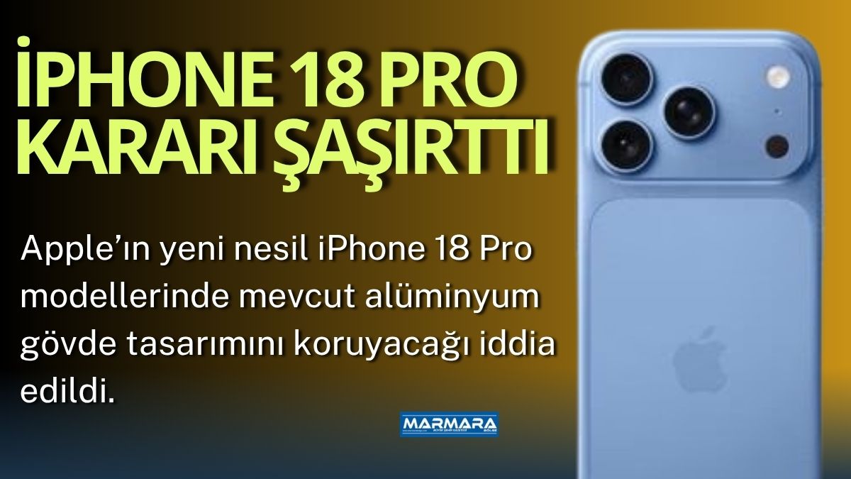 Apple’ın yeni nesil iPhone 18 Pro modellerinde mevcut alüminyum gövde