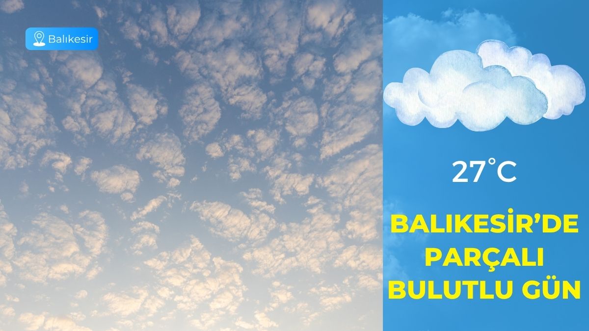 Balıkesir için günlük hava durumu tahmini açıklandı. Meteoroloji Genel Müdürlüğü