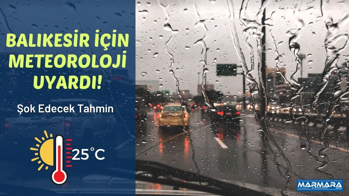 Balıkesir için yayımlanan son günlük hava durumu verileri vatandaşları yakından