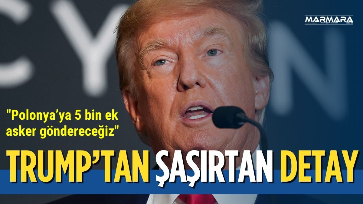 ABD Başkanı Donald Trump, Polonya’ya 5 bin ek asker göndereceklerini