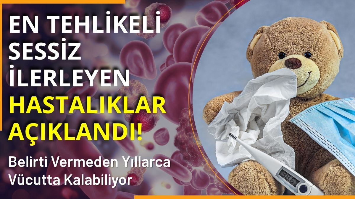 Birçok hastalık, ilk aşamada belirgin şikayet oluşturmadan ilerlediği için “sessiz