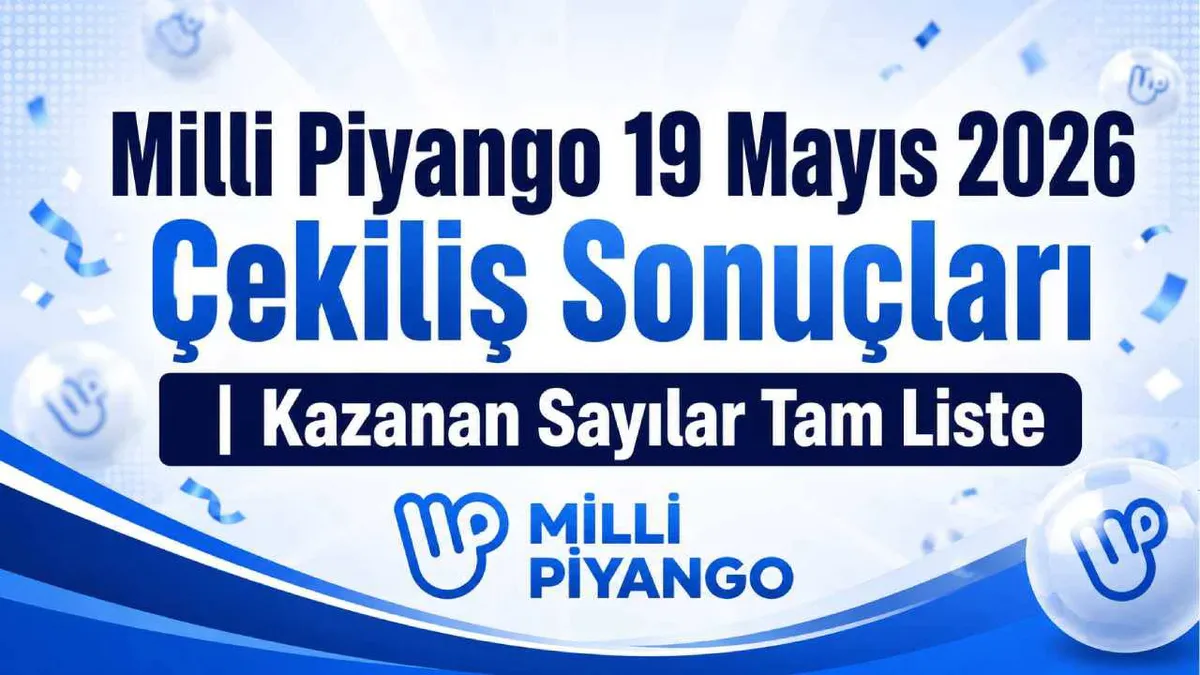 Milli Piyango 19 Mayıs 2026 tarihli çekiliş sonuçlarını duyurdu. 130
