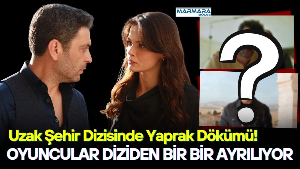 Uzak Şehir'de sezon finali öncesi ayrılık haberleri peş peşe gelmeye