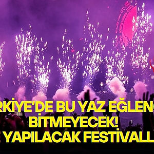 Türkiye, 2026 yazında birbirinden renkli festival ve etkinliklere ev sahipliği