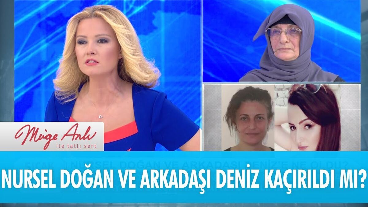 Yıllar Geçmesine Rağmen Müge Anlı’da Çözülemeyen Olaylar Nursel Dogan ve Deniz cinayeti11 - Marmara Bölge Gazetesi