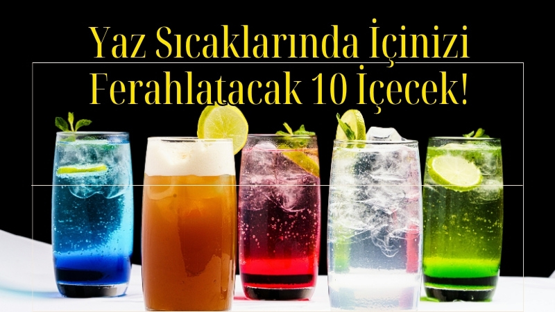 Yaz aylarının kavurucu sıcakları etkisini artırırken, serinleten ve ferahlık veren